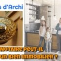 Un notaire peut-il vendre un bien immobilier ? Un notaire peut-il vendre un bien immobilier ?